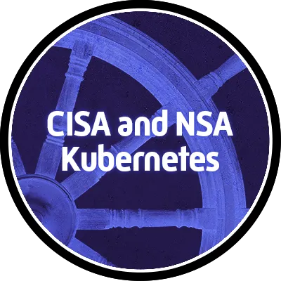 CISA and NSA Kubernetes Hardening Guidance