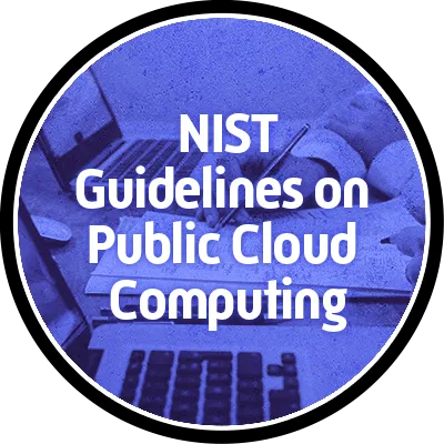 NIST – Guidelines on Security and Privacy in Public Cloud Computing (800-144)